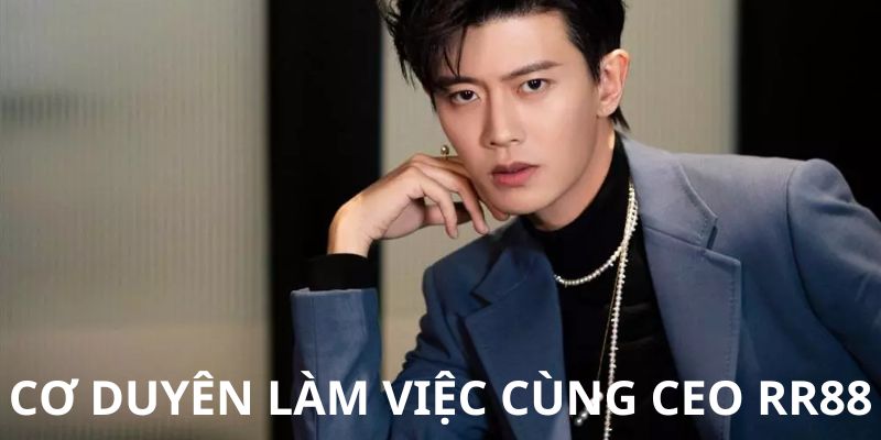 Lý do CEO RR88 Anh Tuấn đồng ý hợp tác