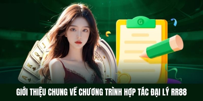 Tổng quan về chương trình hợp tác trở thành đại lý RR88