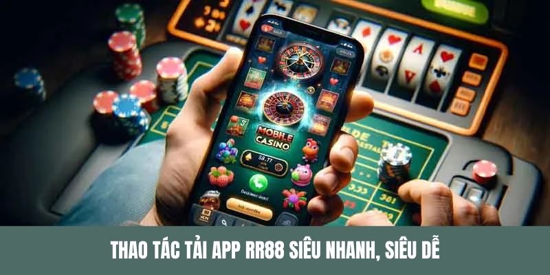 Tải app RR88 siêu dễ dàng với hướng dẫn chi tiết từ nhà cái