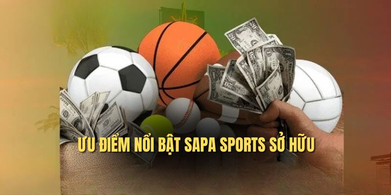 Ưu điểm nổi bật Sapa Sports sở hữu