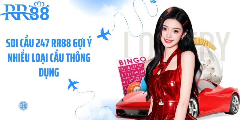 Soi cầu 247 RR88 gợi ý nhiều loại cầu thông dụng