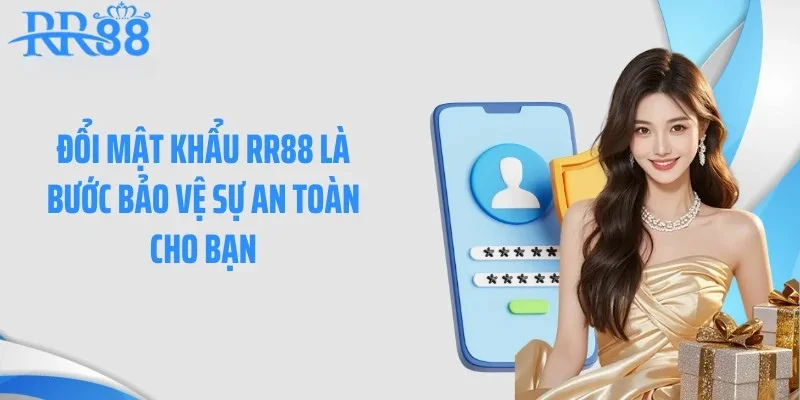 Đổi mật khẩu RR88 là bước bảo vệ sự an toàn cho bạn