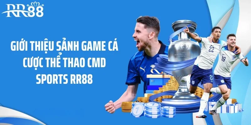 Giới thiệu sảnh game cá cược thể thao CMD Sports RR88