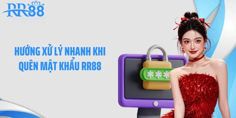 Hướng xử lý nhanh khi quên mật khẩu RR88