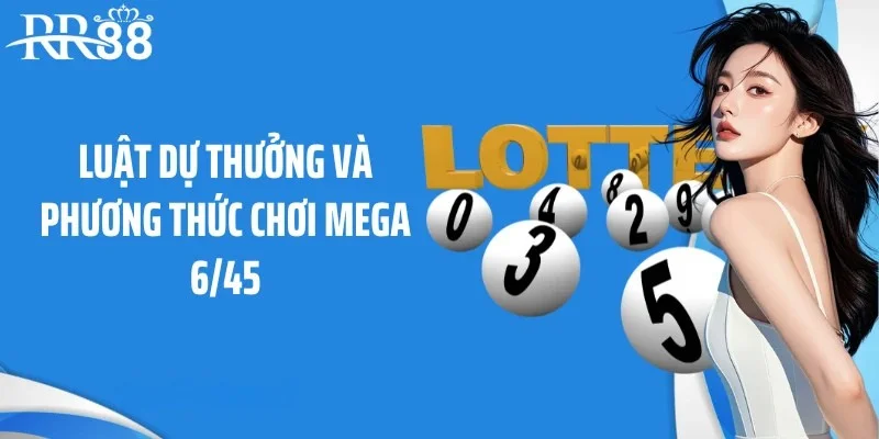 Luật dự thưởng và phương thức chơi Mega 6/45