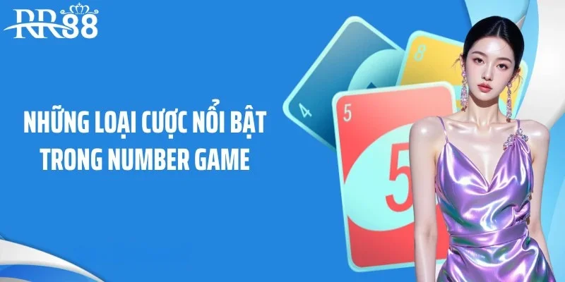 Những loại cược nổi bật trong Number Game