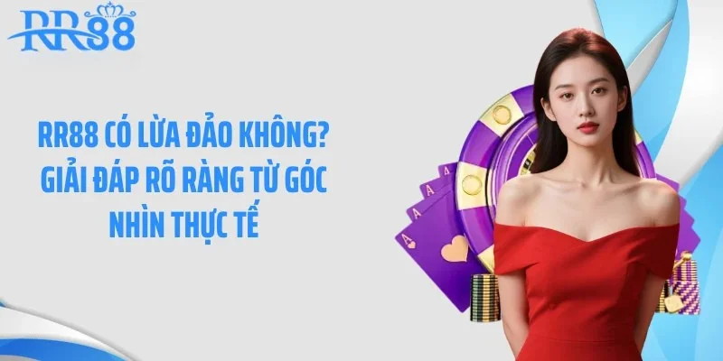 RR88 có lừa đảo không?