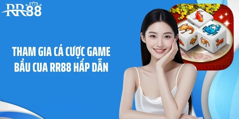 Tham gia cá cược game bầu cua RR88 hấp dẫn